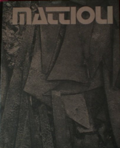 Mattioli: Monografie über den Eisenplastiker Silvio Mattioli : [Fotos (German Edition)