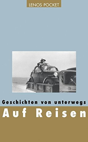 Auf Reisen Geschichten von unterwegs