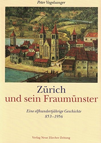 Zürich und sein Fraumünster eine elfhundertjährige Geschichte (853-1956)