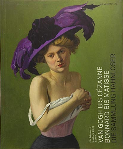 Van Gogh bis Cézanne, Bonnard bis Matisse die Sammlung Hahnloser