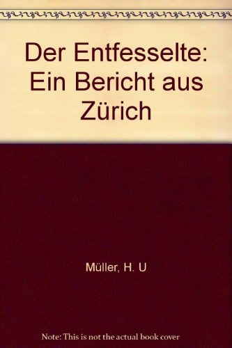 Der Entfesselte ein Bericht aus Zürich