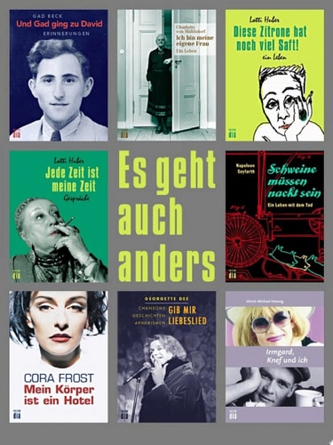 Es geht auch anders ... Ein Lesebuch mit Texten von Gad Beck, Georgette Dee, Cora Frost, Lotti Huber, Charlotte von Mahlsdorf und Napoleon Seyfarth
