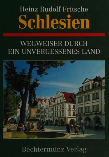 Schlesien Wegweiser durch ein unvergessenes Land