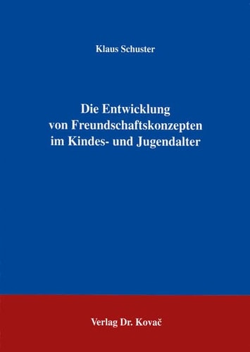 Die Entwicklung von Freundschaftskonzepten im Kindes- und Jugendalter (Schriftenreihe Erziehung, Unterricht, Bildung) (German Edition)