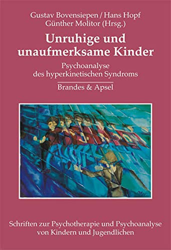 Unruhige und unaufmerksame Kinder Psychoanalyse des hyperkinetischen Syndroms