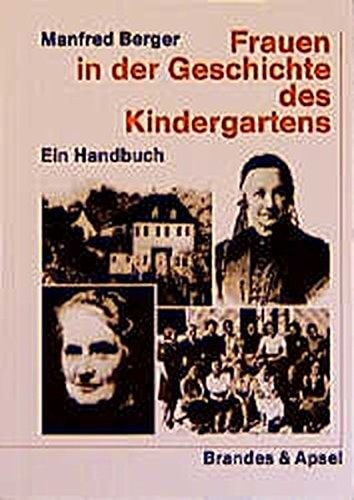 Frauen in der Geschichte des Kindergartens ein Handbuch