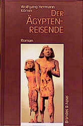 Der Ägyptenreisende: Roman (Literarisches Programm) (German Edition)