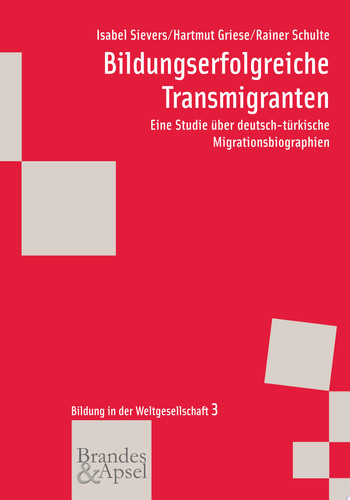 Bildungserfolgreiche Transmigranten Eine Studie über deutsch-türkische Migrationsbiographien