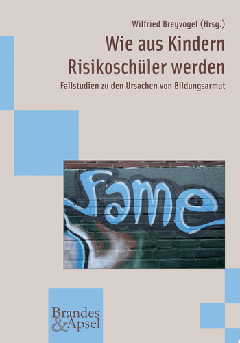 Wie aus Kindern Risikoschüler werden Fallstudien zu den Ursachen von Bildungsarmut