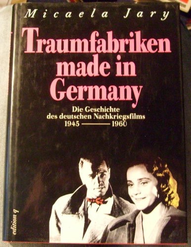 Traumfabriken made in Germany: Die Geschichte des deutschen Nachkriegsfilms, 1945-1960 (German Edition)