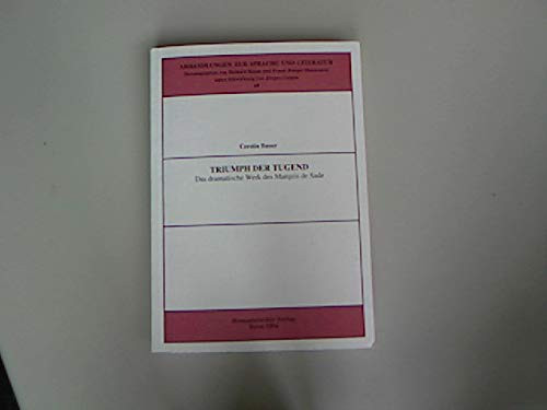 Triumph der Tugend: Das dramatische Werk des Marquis de Sade (Abhandlungen zur Sprache und Literatur) (German Edition)