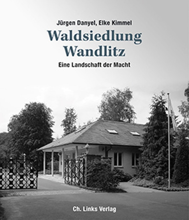Waldsiedlung Wandlitz: eine Landschaft der Macht