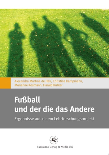 Fußball und der die das Andere Ergebnisse aus einem Lehrforschungsprojekt