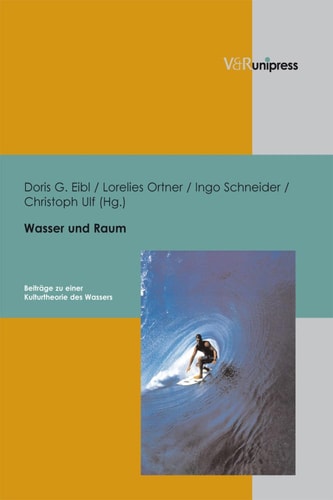 Wasser und Raum Beiträge zu einer Kulturtheorie des Wassers. E-BOOK