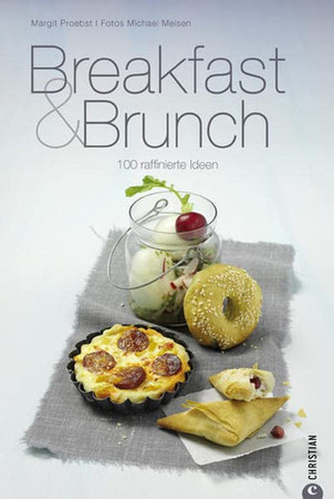 Breakfast & Brunch: 100 raffinierte Ideen