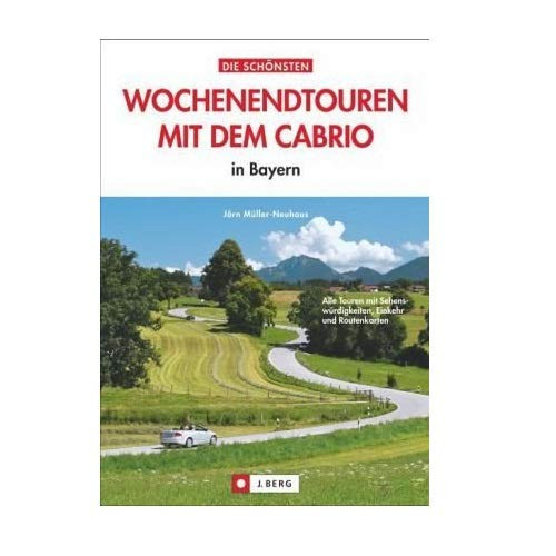 Die schönsten Wochenendtouren mit dem Cabrio in Bayern