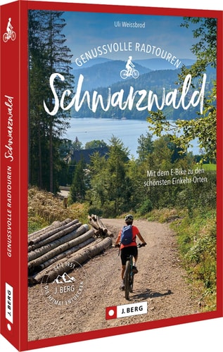 Genussvolle E-Bike-Touren - Schwarzwald mit dem Rad zu den schönsten Einkehr-Orten