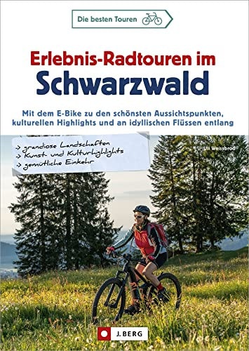 Erlebnis-Radtouren im Schwarzwald mit dem E-Bike zu den schönsten Aussichtspunkten, kulturellen Highlights und an idyllischen Flüssen entlang