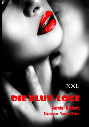 Die Blut-Loge Erotik-Vampir-Krimi ; [extra große Schrift]