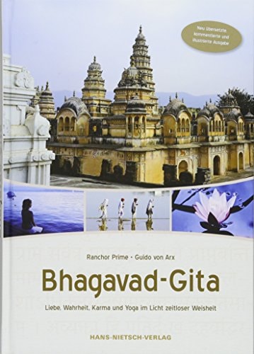 Bhagavad-Gita Liebe, Wahrheit, Karma und Yoga im Licht zeitloser Weisheit