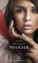 NeuGier | Erotischer Roman Sex, Leidenschaft, Erotik und Lust