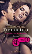 Time of Lust | Band 4 | Teil 1 | Geliebter Schmerz | Roman Sex, Leidenschaft, Erotik und Lust