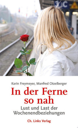 In der Ferne so nah: Lust und Last der Wochenendbeziehungen