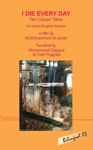 I die every day ten Libyan tales : an Arabic-English reader