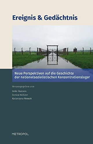 Ereignis & Gedächtnis neue Perspektiven auf die Geschichte der nationalsozialistischen Konzentrationslager