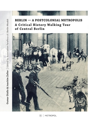 Berlin - a Postcolonial Metropolis A Critical History Walking Tour of Central Berlin