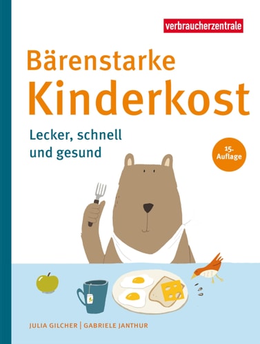 Bärenstarke Kinderkost Lecker, schnell und gesund