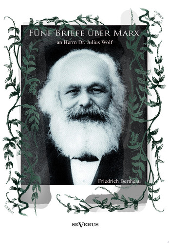 Fünf Briefe über Marx - zeitgenössische Kritik an den Thesen von Karl Marx An Herrn Dr. Julius Wolf