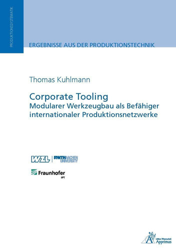 Corporate tooling modularer Werkzeugbau als Befähiger internationaler Produktionsnetzwerkes