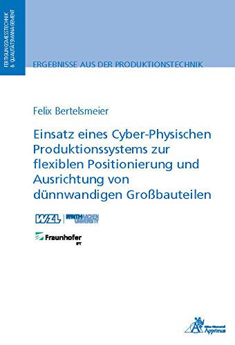 Einsatz eines cyber-physischen Produktionssystems zur flexiblen Positionierung und Ausrichtung von dünnwandigen Großbauteilen