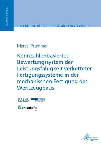 Kennzahlenbasiertes Bewertungssystem der Leistungsfähigkeit verketteter Fertigungssysteme in der mechanischen Fertigung des Werkzeugbaus