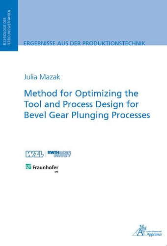 Method for Optimizing the Tool and Process Design for Bevel Gear Plunging Processes