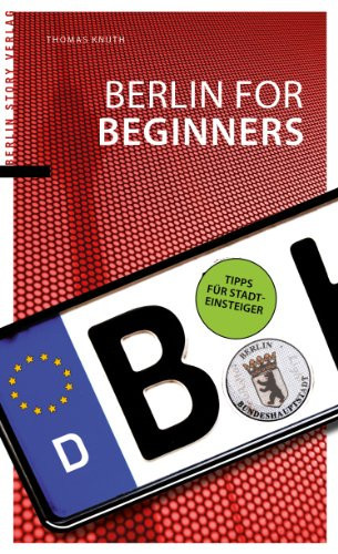 Berlin for beginners Tipps für Stadteinsteiger