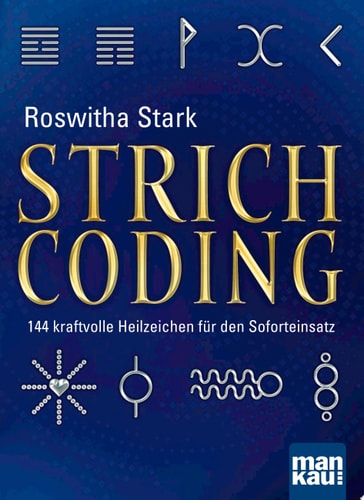 Strichcoding 144 kraftvolle Heilzeichen für den Soforteinsatz