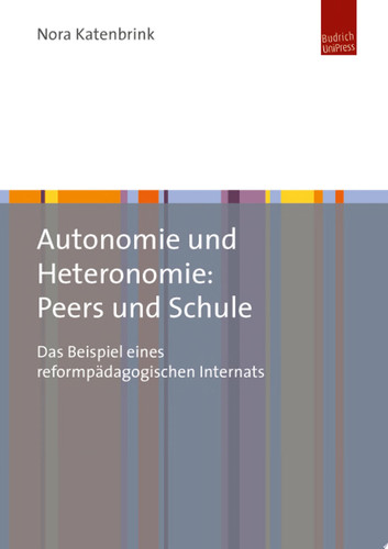 Autonomie und Heteronomie: Peers und Schule Das Beispiel eines reformpädagogischen Internats