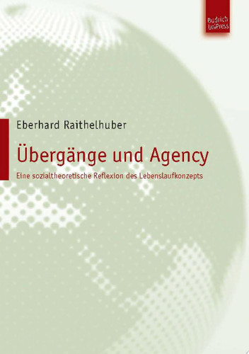Übergänge und Agency Eine sozialtheoretische Reflexion des Lebenslaufkonzepts