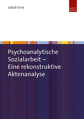 Psychoanalytische Sozialarbeit - Eine rekonstruktive Aktenanalyse