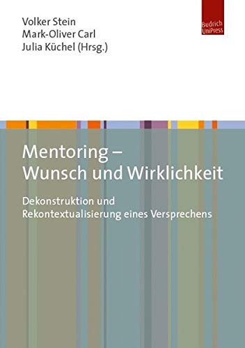 Mentoring - Wunsch und Wirklichkeit Dekonstruktion und Rekontextualisierung eines Versprechens