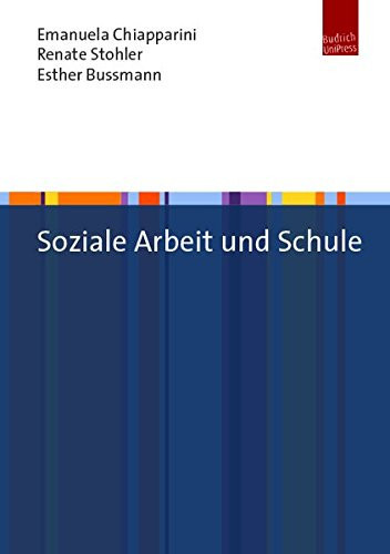 Soziale Arbeit im Kontext Schule aktuelle Entwicklungen in Praxis und Forschung in der Schweiz