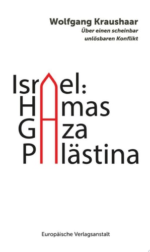 Israel: Hamas – Gaza – Palästina Über einen scheinbar unlösbaren Konflikt