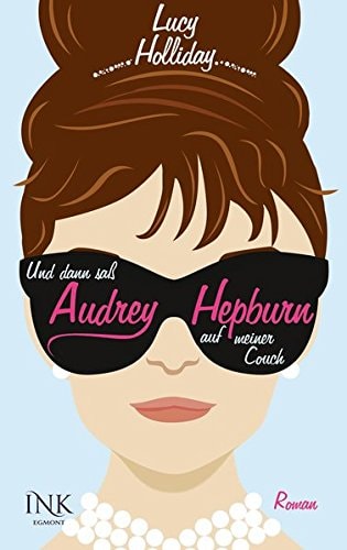 Und dann saß Audrey Hepburn auf meiner Couch Roman