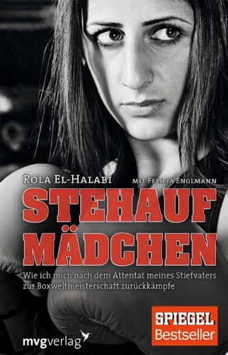Stehaufmädchen Wie ich mich nach dem Attentat meines Stiefvaters zur Boxweltmeisterschaft zurückkämpfe
