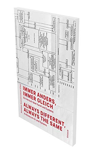 Always Different, Always the Same An Essay on Art and Systems