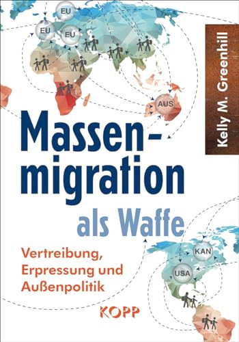 Massenmigration als Waffe Vertreibung, Erpressung und Außenpolitik