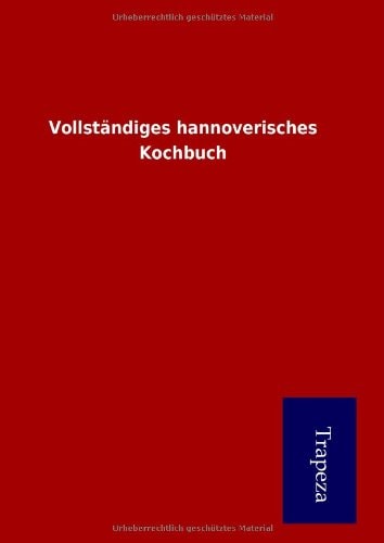 Vollständiges Hannoverisches Kochbuch