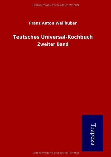 Teutsches Universal-Kochbuch